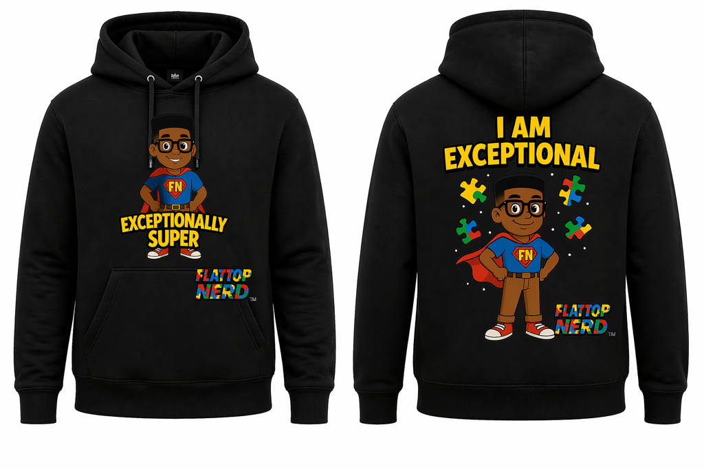 I Am Exceptional Hoodie – Flattop Nerd Collection